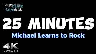 25 Minutes - Michael Learns to Rock (karaoke version)