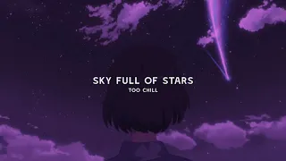 Coldplay - sky full of stars (slowed + reverb)  BEST VERSION