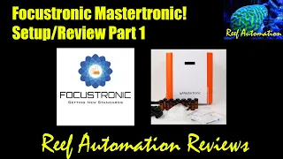 Reef Automation Reviews - Focustronic Mastertronic Part 1 - Initial Setup