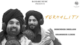 FORMALITY | Birender Dhillon | Shamsher Lehri | Punjabi Songs 2023