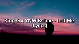 Kidd G x YNW Bslime - Left Me (Lyrics)