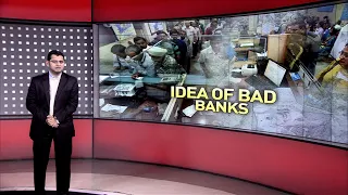 Discussion Today -  Idea Of Bad Banks