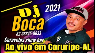 DJ BOCA CD AO VIVO 2021 EM CORURIPE NO CARAVELAS SOHW BAR OK