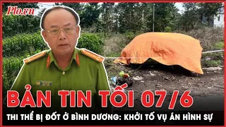 Bản tin tối 7-6: Vụ thi thể bị đốt ở Bình Dương: Khởi tố vụ án hình sự | PLO