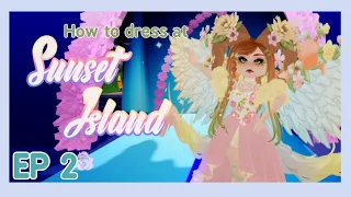 HOW TO DRESS AT SUNSET ISLAND! | SUNSET ISLAND THEMES GUIDE (EPISODE 2) 🎀