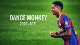 Ansu Fati • Dance Monkey • Crazy Skills & Goal 2020-21 | HD