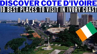Discover Côte d'Ivoire Ivory Coast. 10 Best Places to Visit. Visit Abidjan, Culture History People.