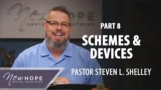 Schemes & Devices, Part 8 | Pastor Steven L. Shelley