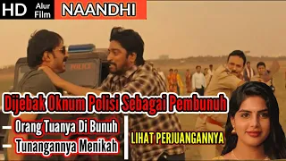 Perjuangan Mendapatkan Keadilan | Rangkuman Alur Film NAANDHI