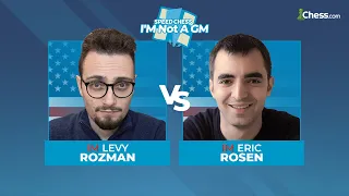 Levy  Rozman vs Eric Rosen | I'M Not a GM Speed Chess Championship