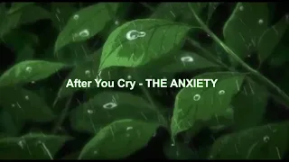 After You Cry // THE ANXIETY (lyrics)