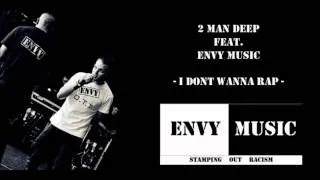 2 Man Deep Feat. Envy Music - I Don't Wanna Rap