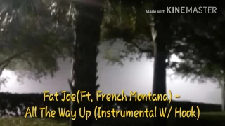 Fat Joe(Ft. French Montana) - All The Way Up(Instrumental W/ Hook)