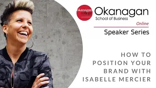 Okanagan School of Business Speaker Series - How To Position Your Brand