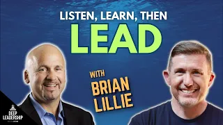 Listen, Learn, then Lead with Brian Lillie