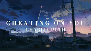 Cheating On You - Charlie Puth [ lirik & terjemahan ]