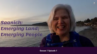 Saanich - Emerging Land; Emerging People S1 EP 1