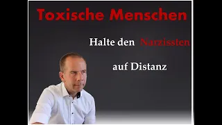 Achtung „Toxische Menschen" - Halte Narzissten auf Distanz