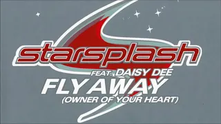 Starsplash Feat. Daisy Dee - Fly Away (Owner Of Your Heart) (New Club Mix) (2003)