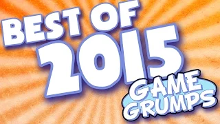 BEST OF Game Grumps - 2015!