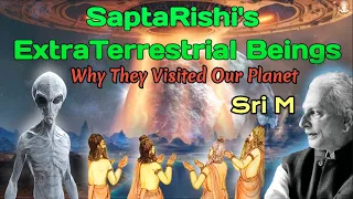Extra Terrestrial Beings | Sapta Rishi's | Who Visited Our Planet |  "Sri M" | Monk & Miracle |