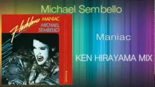 Michael Sembello - Maniac (KEN HIRAYAMA MIX)