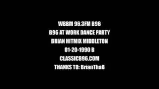 BRIAN MIDDLETON - B96 96.3 FM AT WORK DANCE PARTY 01-20-1990