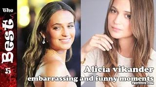 Alicia Vikander embarrassing and funny moments