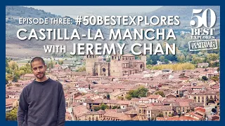 50 Best Explores Castilla-La Mancha with Jeremy Chan