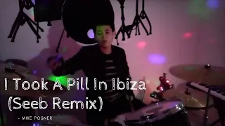 I Took A Pill In Ibiza (Seeb Remix) - Mike Posner / MrBeany Drum Cover