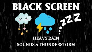 FAST Asleep in 5 Minutes with Heavy Rain Sounds & Thunderstorm Black Screen | Night Relief