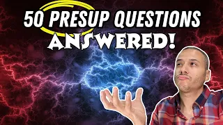 50 Presup Questions Answered