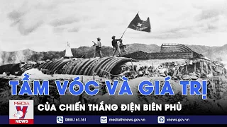 Chiến thắng Điện Biên Phủ năm 1954: tầm vóc thời đại và giá trị di sản - VNews