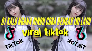 Dj Kalo Ngana Rindu Coba Dengar Ini Lagu Remix Viral Tiktok 2021 FullBass