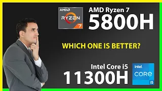 AMD Ryzen 7 5800H vs INTEL Core i5 11300H Technical Comparison