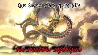 Que savez vous vraiment ?: Les monstres mythiques