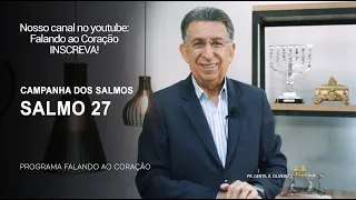 SALMO 27 | Programa Falando ao Coração | Pr Gentil R.Oliveira.