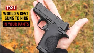 TOP 7 World's Best Guns To Hide In Your Pants