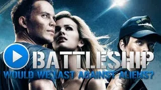 Battleship: Would We Last Against Aliens?