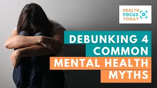 Debunking 4 Common Mental Health Myths