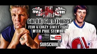 Fight Stories: Goldie Goldthorpe - Feud & Crazy Street Fight w/ Paul Stewart