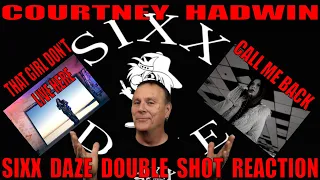 Sixx Daze Double Shot Reaction Courtney Hadwin: That Girl Don't Live Here and Call Me Back