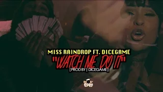 Miss Raindrop - "Watch Me Do It" ft. Dice Game [ Music Visual ]