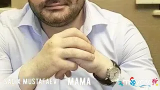 Садых Мустафаев Мама 2019 Sadiğ Mustafayev Mama