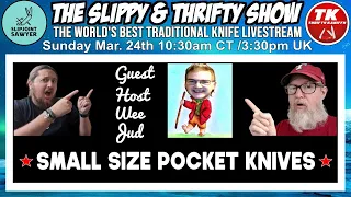 The Slippy & Thrifty Show Ep42 - Small Size Pocket Knives with Guest Host Wee Jud