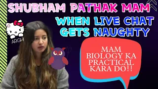 When Live Chat Gets Naughty😂😂 | Biology Ka Practical Yash 😂😁😡 | Funny Reactions | Shubham Pathak Mam