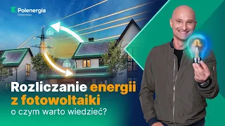 Rozliczanie energii z fotowoltaiki net-billing | o czym warto wiedzieć? | Sprawdza Dominik Strzelec