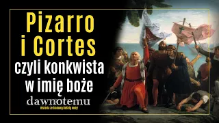 dawnotemu - Pizarro i Cortes czyli konkwista w imię boże