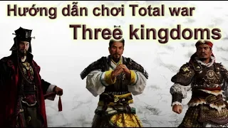 Hướng dẫn chơi Total war Three Kingdoms đơn giản