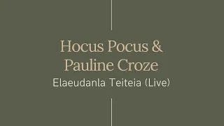 Hocus Pocus & Pauline Croze ♫ Elaeudanla Teiteia (Live)